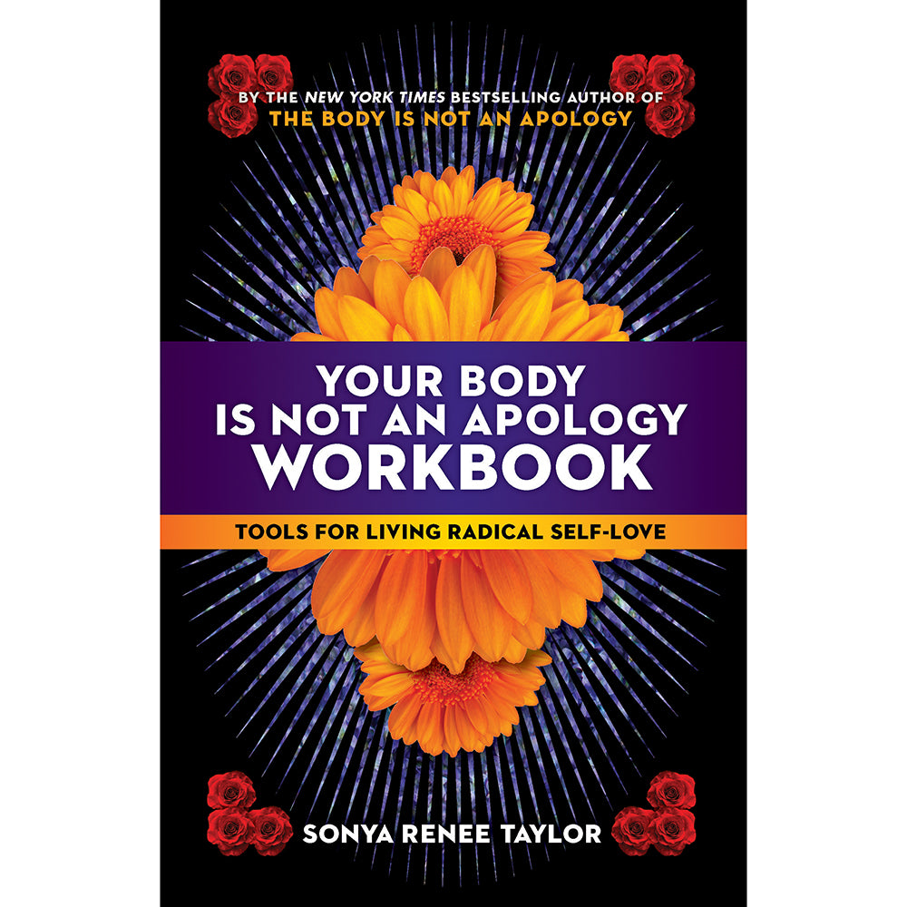 Your Body Is Not an Apology Workbook:?Tools for Living Radical Self-Love?
