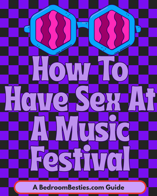 How To Have Sex At A Music Festival